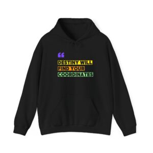 Inspirational Unisex Hooded Sweatshirt – ‘Destiny Will Find Your Coordinates’
