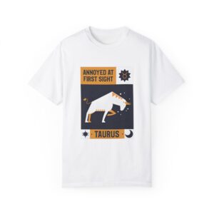Taurus Zodiac T-Shirt – ‘Annoyed at First Sight’ Garment-Dyed Unisex Shirt