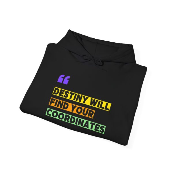 Inspirational Unisex Hooded Sweatshirt - 'Destiny Will Find Your Coordinates' - Image 4